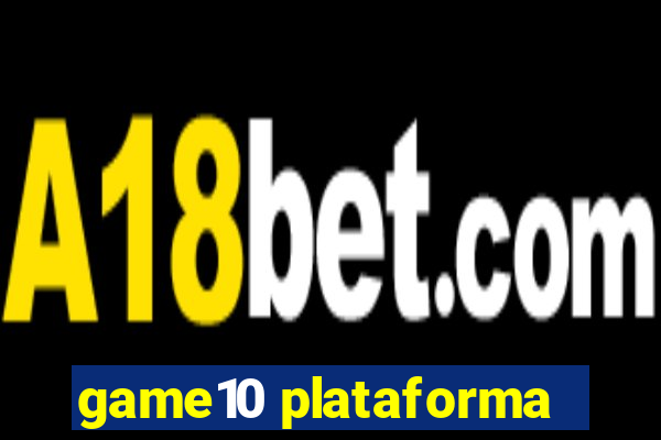 game10 plataforma