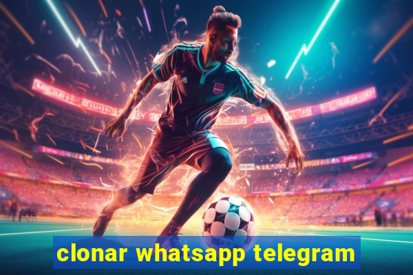 clonar whatsapp telegram