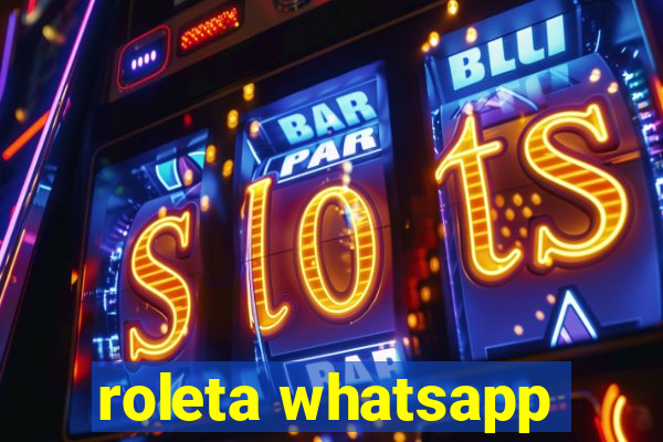 roleta whatsapp