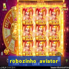 robozinho aviator bet nacional