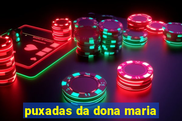 puxadas da dona maria