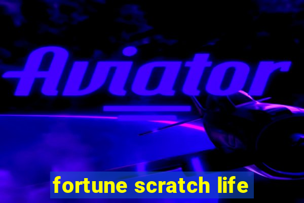 fortune scratch life