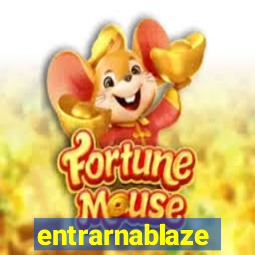 entrarnablaze