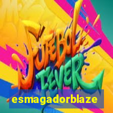 esmagadorblaze