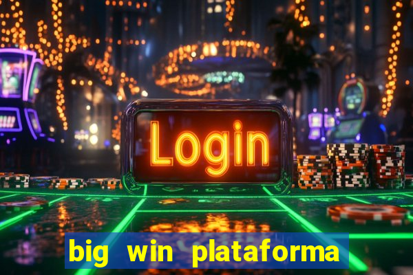 big win plataforma de jogos