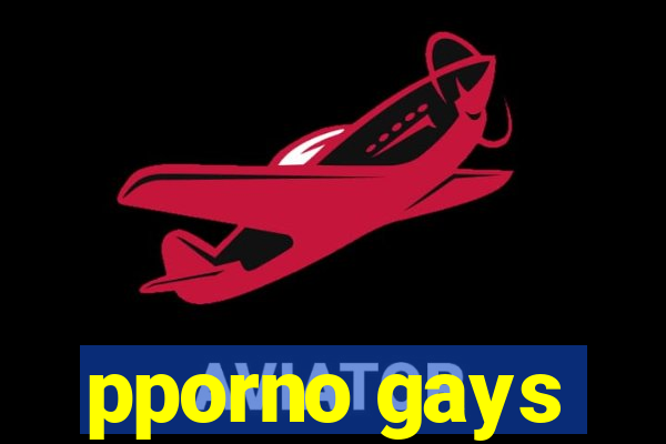 pporno gays