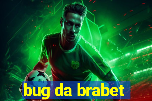 bug da brabet