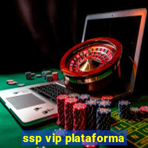 ssp vip plataforma