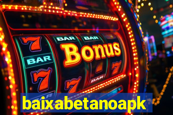 baixabetanoapk