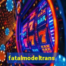 fatalmodeltrans