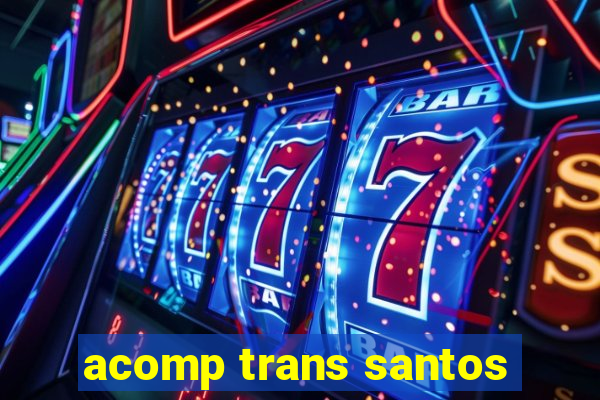 acomp trans santos