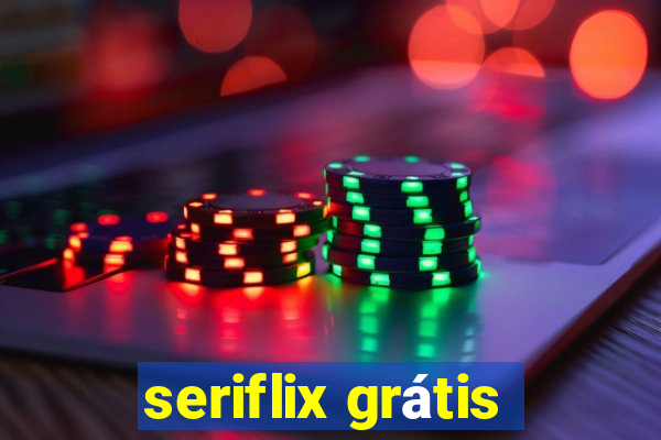 seriflix grátis