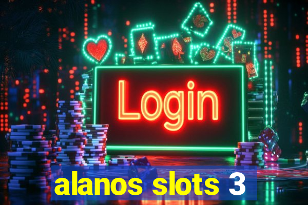 alanos slots 3