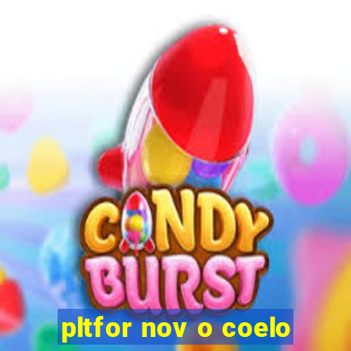 pltfor nov o coelo