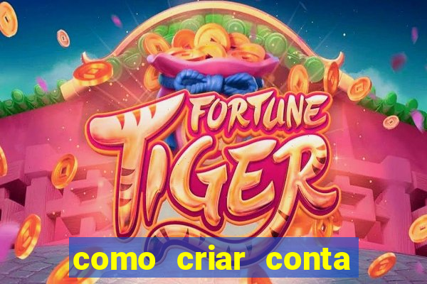 como criar conta no jogo do tigre