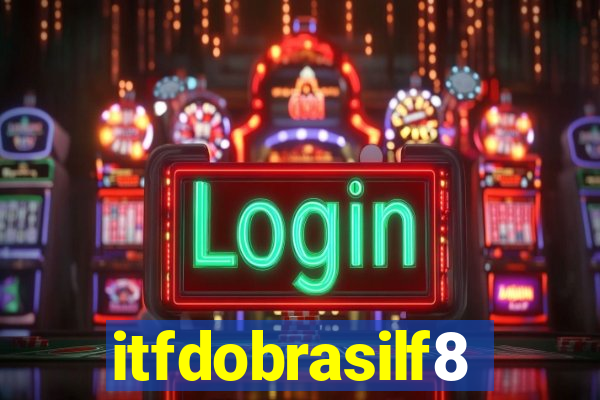 itfdobrasilf8