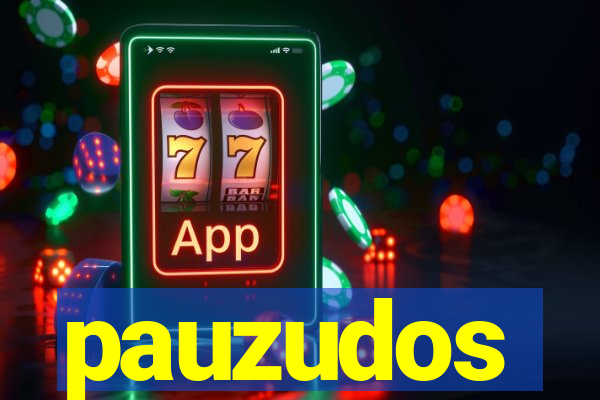 pauzudos