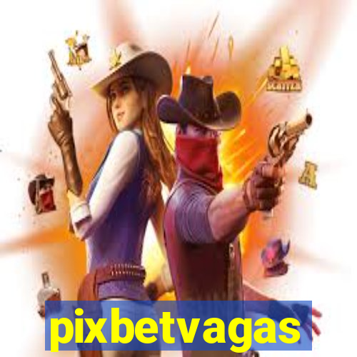 pixbetvagas